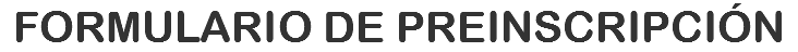 FORMULARIO DE PREINSCRIPCIÓN