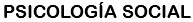 PSICOLOGÍA SOCIAL
