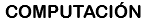 COMPUTACIÓN